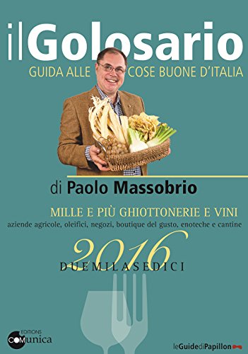 Il golosario 2016. Guida alle cose buone d'Italia Il golosario 2016. Guida alle cose buone d'Italia