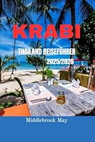KRABI THAILAND REISEFÜHRER 2025/2026: Entdecken Sie die besten Strände, Inselhüpfen, Nachtleben, Budget Tipps mit Karten und Reiserouten (German Edition) B0F62RMB1J Book Cover