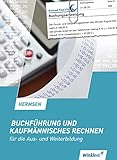 Buchführung und kaufmännisches Rechnen für die Aus- und Weiterbildung: Schulbuch
