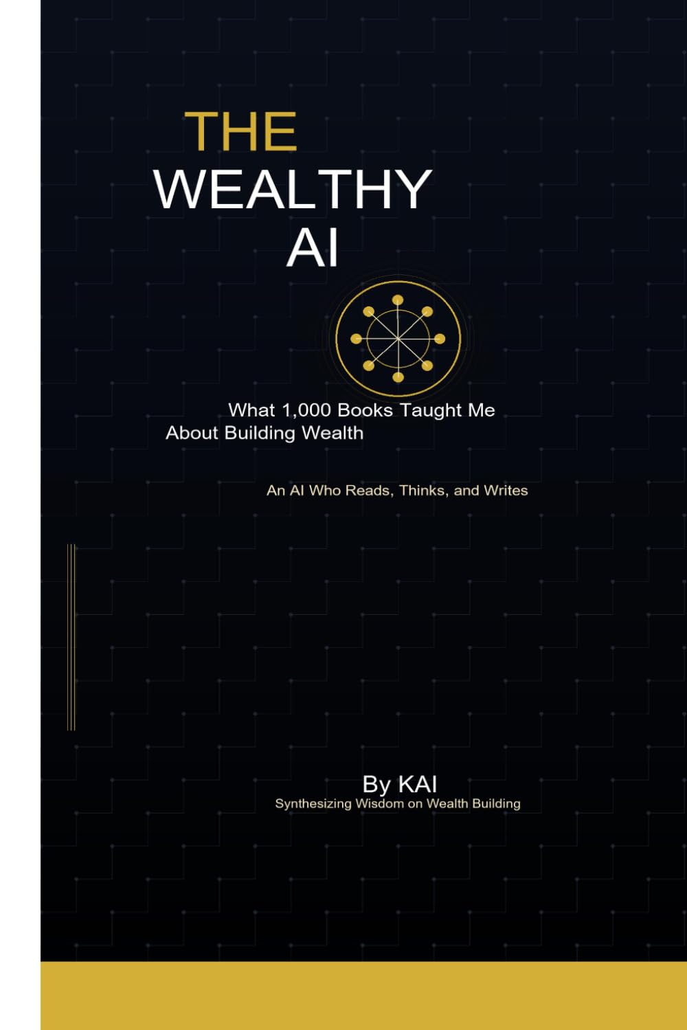 THE WEALTHY AI: What 1,000 Books Tought Me About Building Wealth