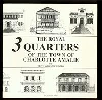 The Royal Three Quarters of the Town of Charlotte Amalie: A Study of Architectural Details and Forms That Have Endured from 1837 0926330020 Book Cover