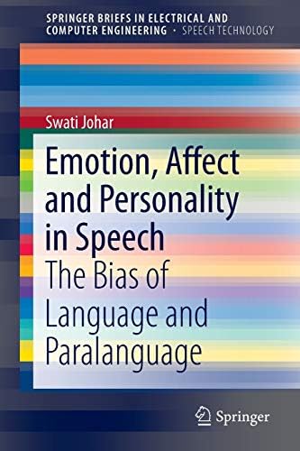 Emotion, Affect and Personality in Speech: The Bias of Language and Paralanguage (SpringerBriefs in Speech Technology)