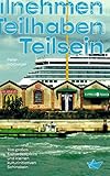 Teilnehmen Teilhaben Teilsein: Von großen Kulturdampfern und kleinen kulturinitativen Schinakeln