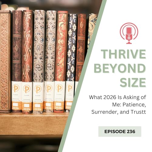 236 - What 2026 Is Asking of Me: Patience, Surrender, and Trust