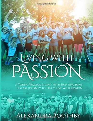 Living With Passion: A Young Woman's Huntington's Disease Journey to Truly Live with Passion