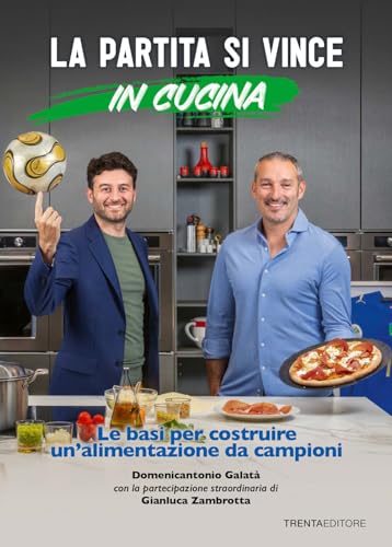 La partita si vince in cucina. Le basi per costruire un'alimentazione da campioni