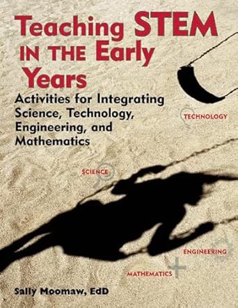 Teaching Stem in the Early Years: Activities for Integrating Science, Technology, Engineering, and Mathematics book cover