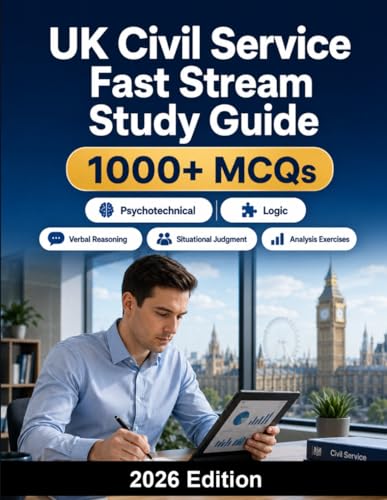 UK Civil Service Fast Stream Study Guide: Complete preparation for verbal reasoning, situational judgment, leadership, analysis exercises, competency framework and interview success cover