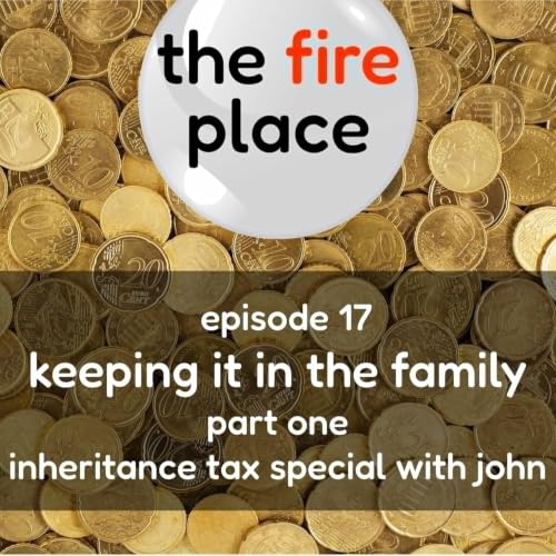 17. Keeping it in the Family Part 1: Inheritance Tax with John