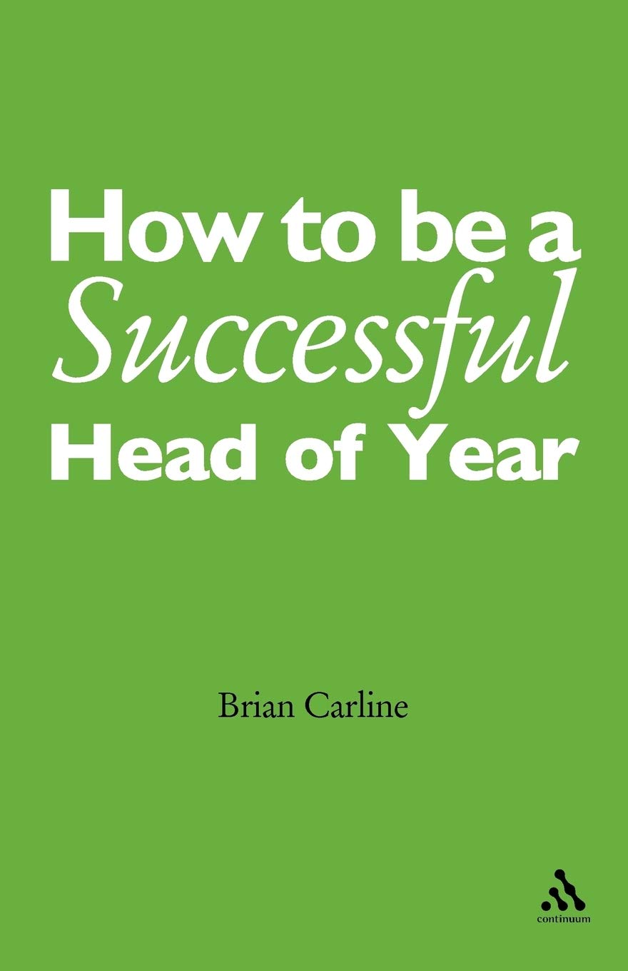 How to be a Successful Head of Year: A practical guide