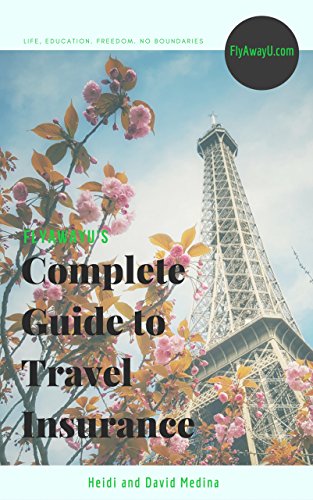 FlyAwayU's Complete Guide to Travel Insurance eBook : Medina, Heidi, Medina, David: Kindle Store