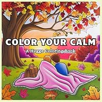 Color Your Calm: A Hygge Coloring Book: A Gentle Journey of Cozy Scenes, Mindful Moments, and Minimalist Beauty to Color B0F5Q1KS36 Book Cover