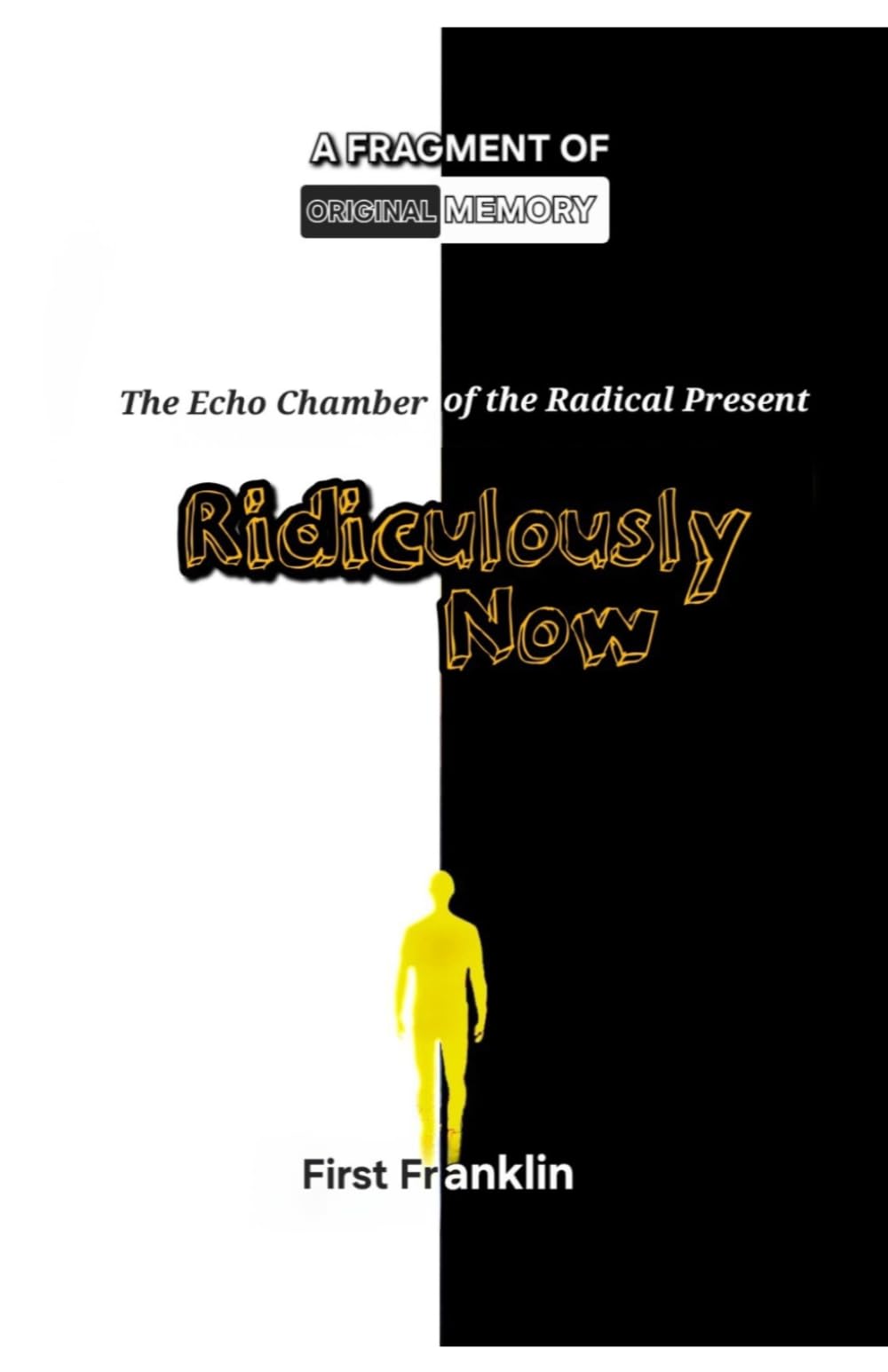 Ridiculously Now: The Echo Chamber of the Radical Present (The Original Memory)