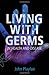 Living with Germs: In Sickness and in Health
