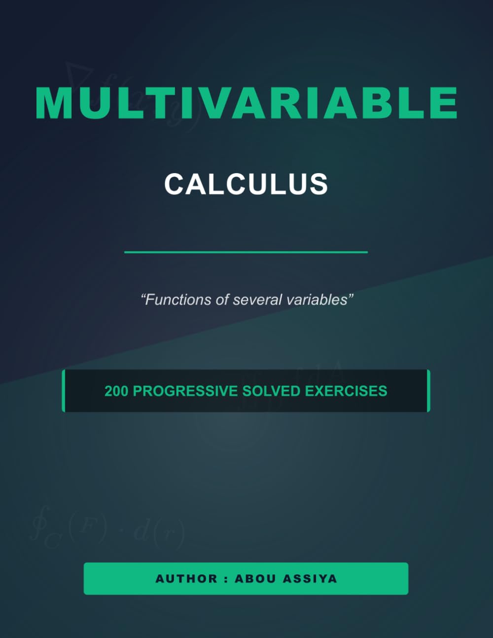 Multivariable calculus: Functions of several variables - 200 Progressive solved exercises