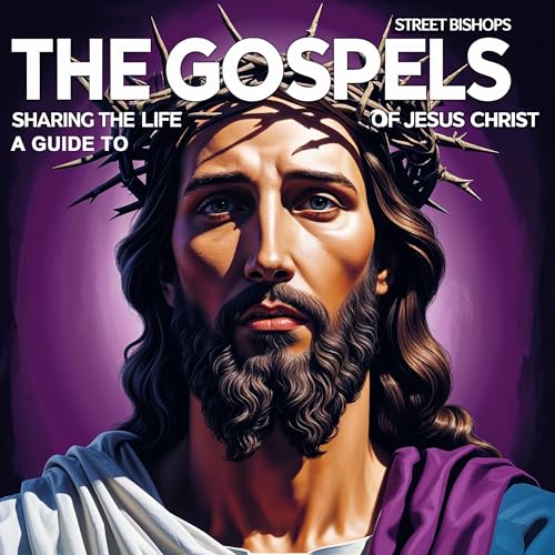 The Gospels: A Guide to Sharing the Life of Jesus Christ by Street Bishops episode artwork