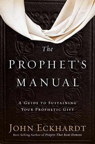 The Prophet's Manual: A Guide to Sustaining Your Prophetic Gift Kindle Edition