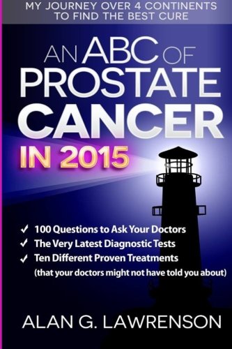 An ABC of Prostate Cancer in 2015: My Journey over 4 Continents to Find the Best Cure
