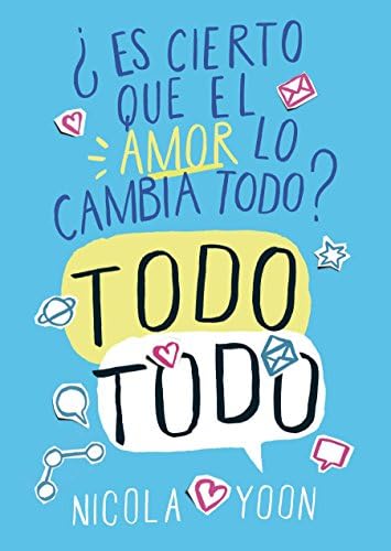 Todo todo: ¿Es cierto que el amor lo cambia todo? (Spanish Edition)