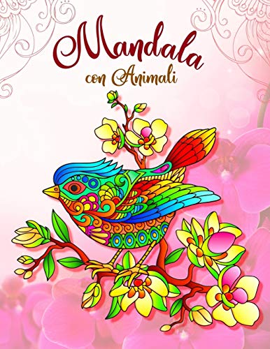 Mandala con Animali: Un affascinante libro da colorare per adulti | Libro antistress da colorare con disegni | Libro da colorare con animali fantastici (Italian Edition)