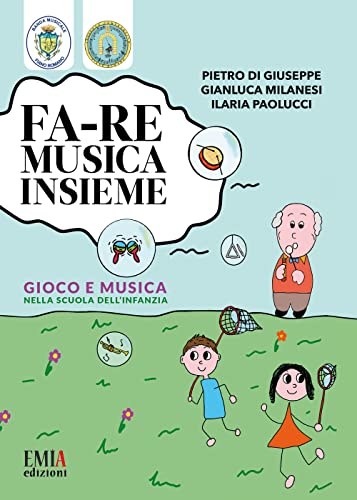 Fa-re musica insieme. Gioco e musica nella scuola dell'infanzia