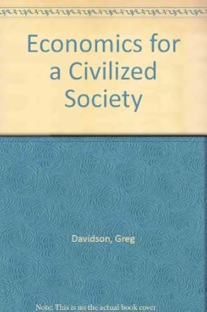 Economics for a Civilized Society 1st Ed. (U.S.) Edition Economics for a Civilized Society 1st Ed. (U.S.) Edition book cover