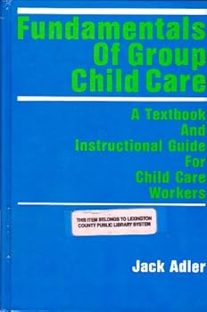 Hardcover Fundamentals of Group Child Care: A Textbook and Instructional Guide for Child Care Workers Book