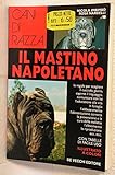  Il mastino napoletano (Le colorguide. Cani di razza)