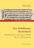 Das Mühlhäuser Rechtsbuch: Band 3: Mühlhausen in der ersten Hälfte des 13. Jahrhunderts (Studien zur Reichstadtgeschichte Band 10/3)