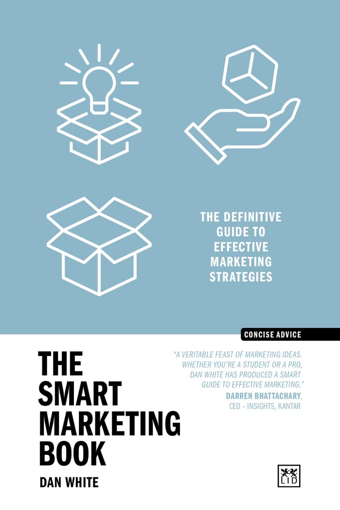 The Smart Marketing Book PB: The definitive guide to effective marketing strategies: The Definitive Guide to Effective Marketing Strategies (Concise Advice)