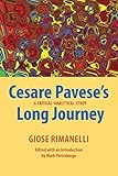 Cesare Pavese's Long Journey: A Critical-Analytical Study (Saggistica, Band 32) - Herausgeber: Mark Pietralunga Giose Rimanelli 