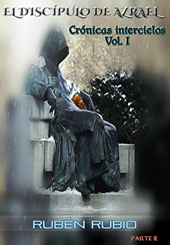 El discípulo de Azrael: Parte 2 (Crónicas intercielos)