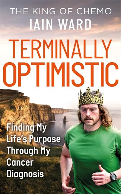Terminally Optimistic: Finding My Life’s Purpose Through My Cancer Diagnosis