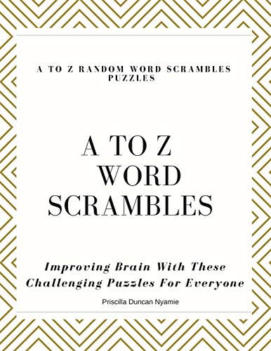 A TO Z RANDOM WORD SCRAMBLES PUZZLES: Improving Brain With These Challenging Puzzles For Everyon