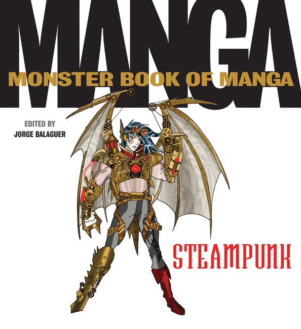 The Monster Book of Manga Steampunk: An Illustrated Guidebook to Victorian Character Design and Advanced Drawing Techniques for All Artists