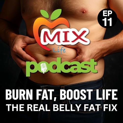 Episode 16: Burn Fat, Boost Life &ndash; The Real Belly Fat Fix