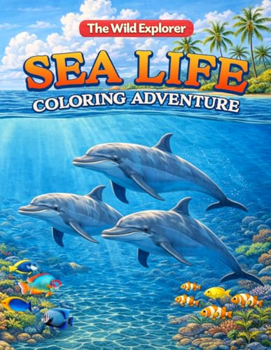 Sea Life: Coloring Adventure (The Wild Explorer)