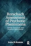 Rorschach Assessment of Psychotic Phenomena: Clinical, Conceptual, and Empirical Developments