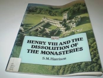 Paperback Henry VIII and the Dissolution of the Monasteries (History in Depth) Book