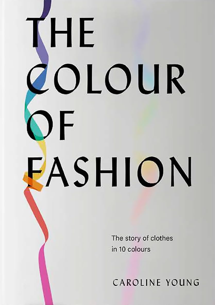 Colour of Fashion by Caroline Young (Hardback Book)