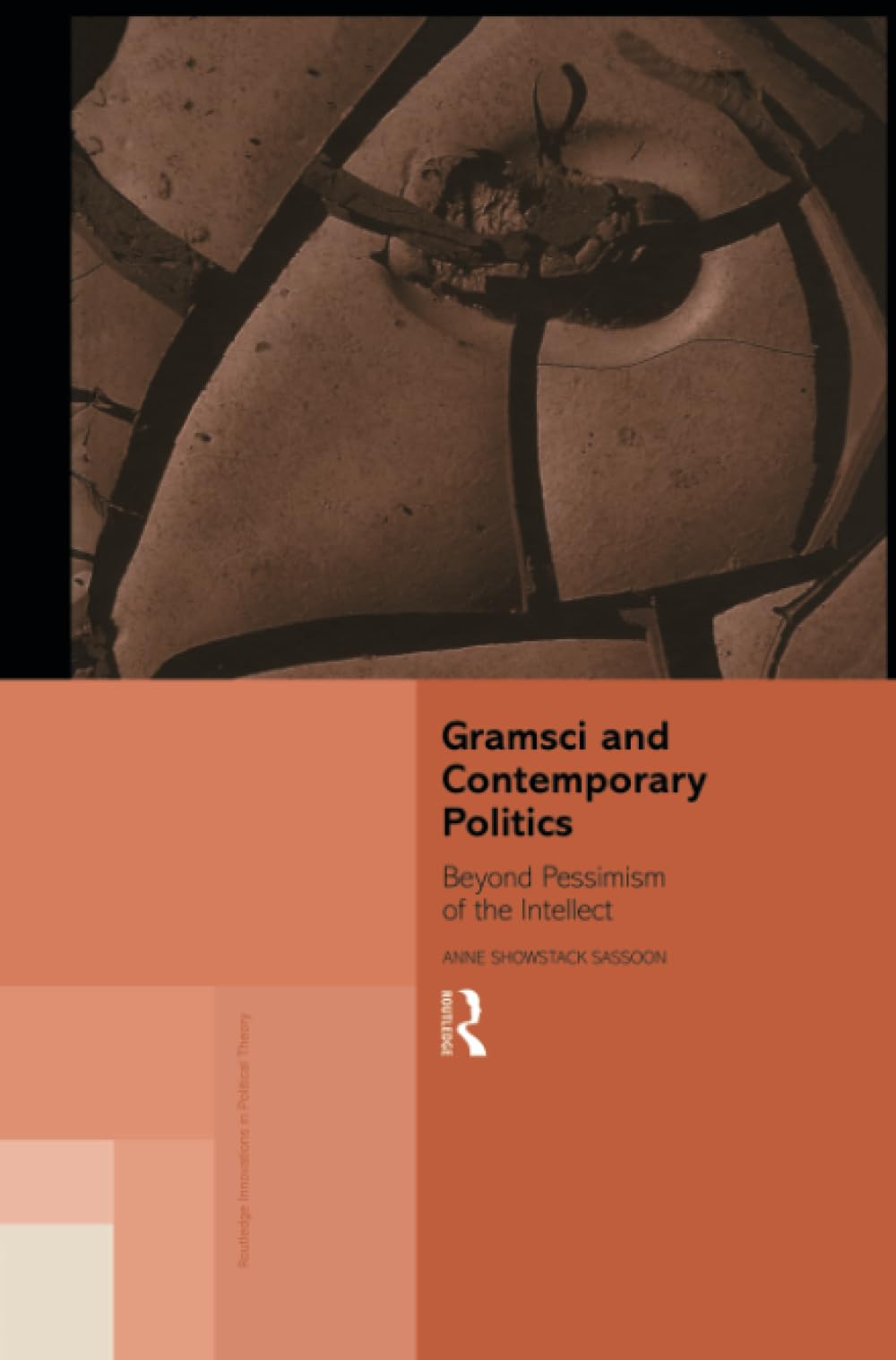 Gramsci and Contemporary Politics: Beyond Pessimism of the Intellect (Routledge Innovations in Political Theory)