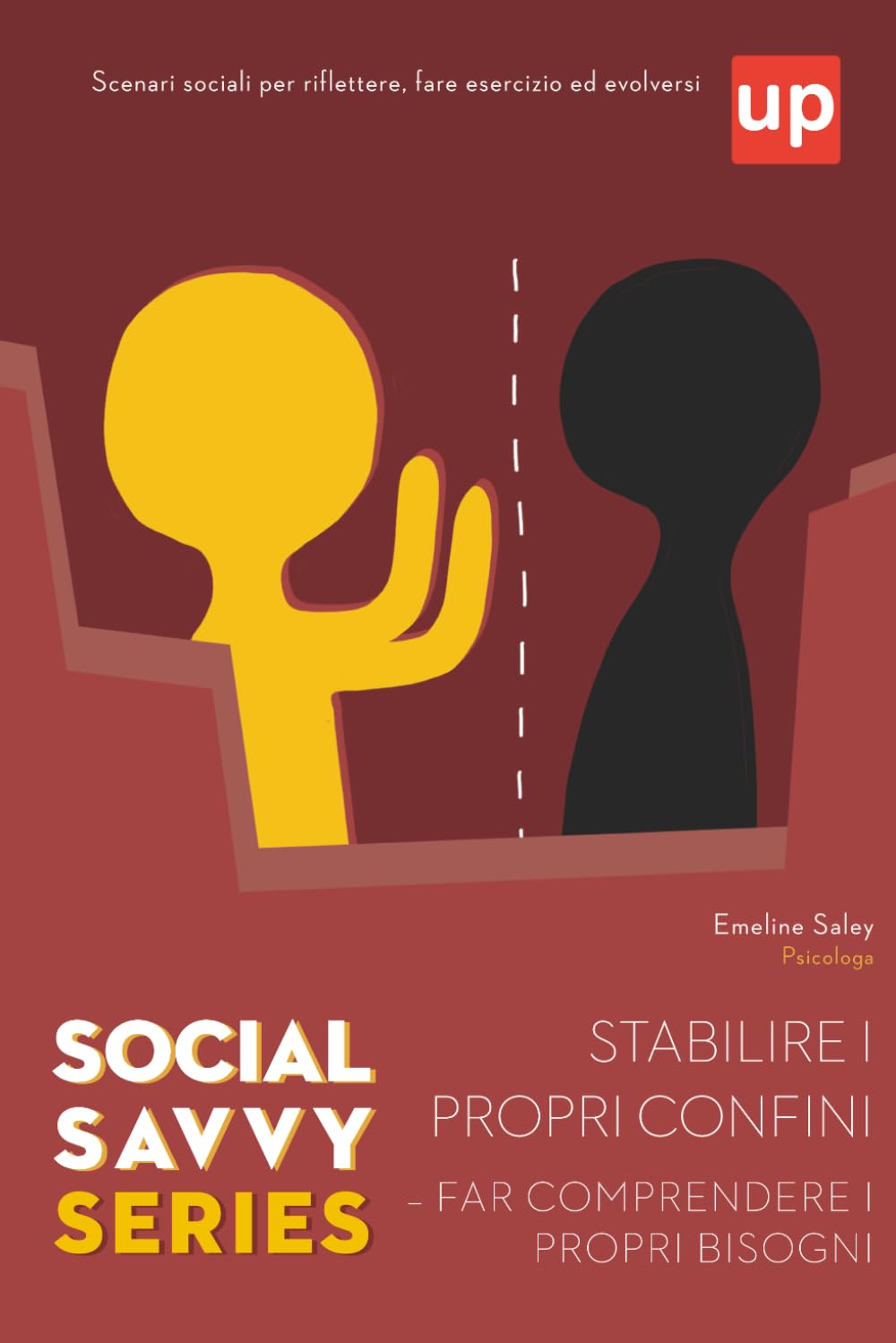 Social Savvy Series - Stabilire i propri confini e far comprendere i propri bisogni: Imparare a comunicare i propri bisogni e i propri confini attraverso 20 scenari della vita quotidiana