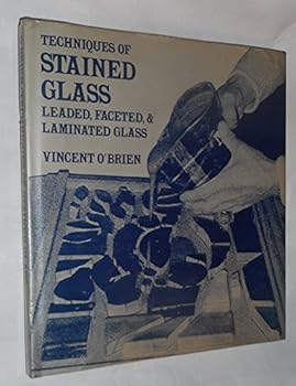 Hardcover Techniques of stained glass: Leaded, faceted, & laminated glass Book