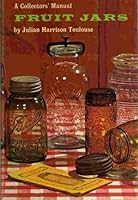 Fruit Jars: A Collectors' Manual 1930665660 Book Cover