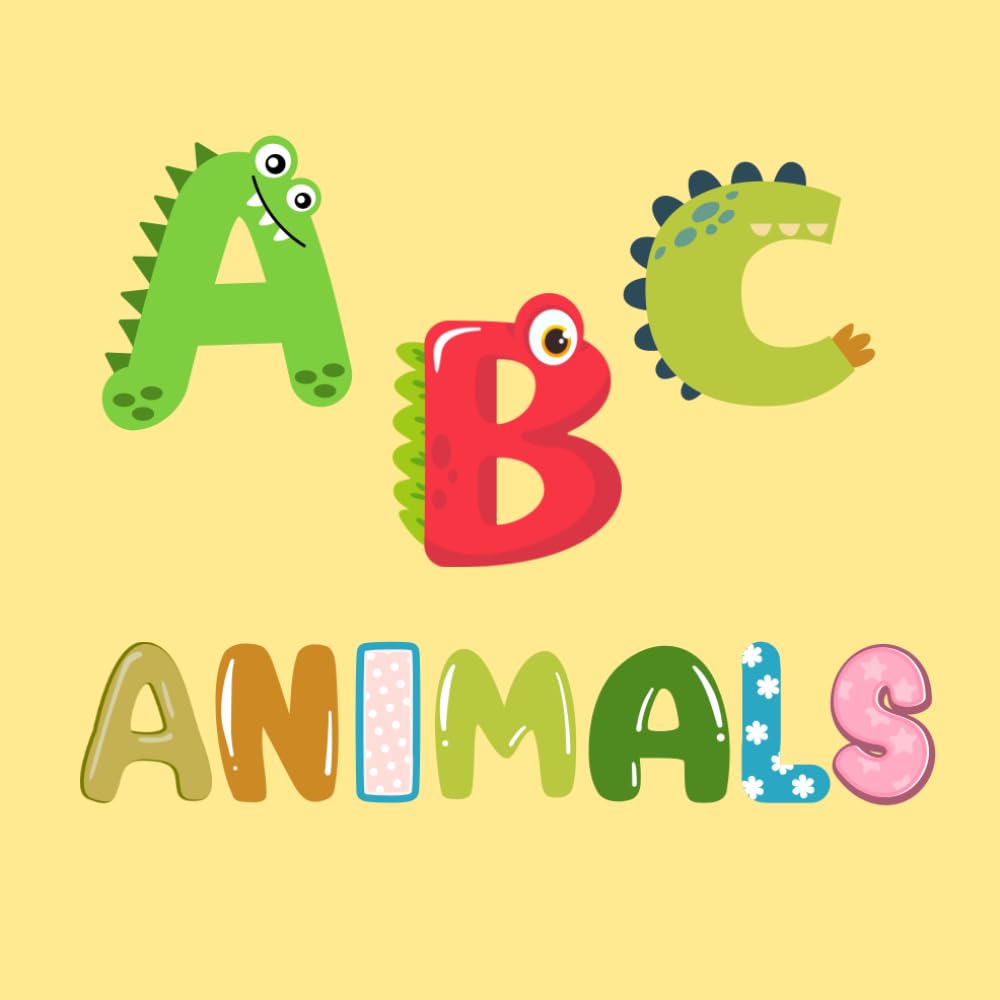 Animal Alphabet Adventure: Learn Your ABCs with the Most Adorable Animals in the World! A Perfect Early Learning Gift for Boys and Girls