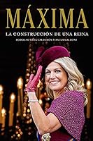 MAXIMA - LA CONSTRUCCION DE UNA REINA 9506445559 Book Cover