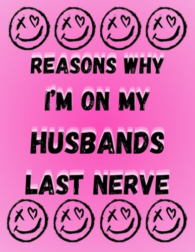 Reasons Why Im On My Husbands Last Nerve: Notebook