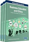 Business Education and Ethics: Concepts, Methodologies, Tools, and Applications