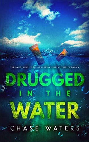 Drugged In The Water (The Dangerous Coast Of Florida Suspense)