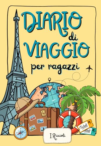 Diario di Viaggio per Ragazzi: Scrivi, Disegna e Colora i tuoi ricordi, avventure e fatti incredibili